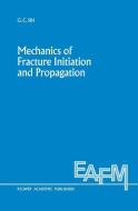 Mechanics of Fracture Initiation and Propagation di George C. Sih edito da Springer Netherlands
