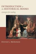 Introduction to the Historical Books: Strategies for Reading di Steven L. McKenzie edito da WILLIAM B EERDMANS PUB CO