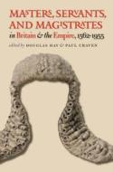 Masters, Servants, And Magistrates In Britain And The Empire, 1562-1955 edito da The University Of North Carolina Press