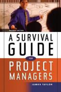 A Survival Guide for Project Managers di Jim Taylor edito da AMACOM