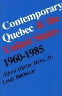 Contemporary Quebec and the United States, 1960-1985 di Alfred Olivier Hero, Louis Balthazar edito da University Press of America