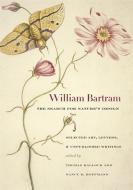 William Bartram, the Search for Nature's Design: Selected Art, Letters & Unpublished Writings di William Bartram edito da UNIV OF GEORGIA PR