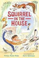 Squirrel in the House di Vivian Vande Velde edito da HOLIDAY HOUSE INC