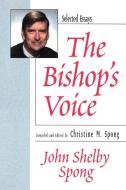 The Bishop's Voice di John Shelby Spong, Christine M Spong edito da The Crossroad Publishing Company