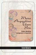 More Argentine Than You di Steven Hyland Jr. edito da University of New Mexico Press