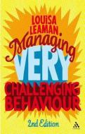 Managing Very Challenging Behaviour di Louisa Leaman edito da Bloomsbury Publishing PLC
