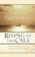 Rising to the Call di Os Guinness edito da Thomas Nelson Publishers