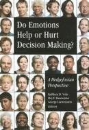 Do Emotions Help or Hurt Decision Making?: A Hedgefoxian Perspective edito da Russell Sage Foundation Publications