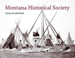 2024 Montana Historical Society Wall Calendar edito da MONTANA HISTORICAL SOC