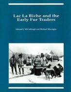 Lac La Biche and the Early Fur Traders di Edward J. McCullough edito da CCI Press