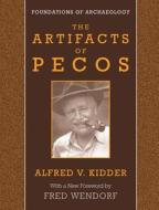 Artifacts of Pecos di Alfred Vincent Kidder edito da University of Exeter Press