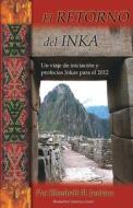El Retorno del Inka: Un viaje de iniciacion y profecias Inkas para el 2012 di Elizabeth B. Jenkins edito da LIGHTNING SOURCE INC