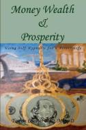 Money Wealth & Prosperity di Tawan Chester edito da DUMOURIEZ PUB