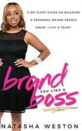 Brand You Like A Boss: A No Fluff Guide On Building A Personal Brand People Know, LOVE & Trust Brand You Like A Boss: A No Fluff Guide On Building A Personal Brand People Know, LOVE & Trust