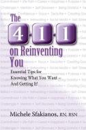 The 4-1-1 on Reinventing You: Essential Tips for Knowing What You Want - And Getting It! di Michele Sfakianos edito da OPEN PAGES PUB LLC