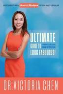The Ultimate Guide to Straightening Your Smile So You Can Look Fabulous di Victoria Chen edito da CELEBRITY PR