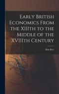 Early British Economics From the XIIIth to the Middle of the XVIIIth Century di Max Beer edito da LIGHTNING SOURCE INC