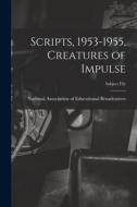Scripts, 1953-1955, Creatures of Impulse edito da LIGHTNING SOURCE INC