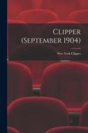 Clipper (September 1904) edito da LIGHTNING SOURCE INC
