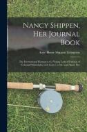 Nancy Shippen, Her Journal Book: the International Romance of a Young Lady of Fashion of Colonial Philadelphia With Letters to Her and About Her edito da LIGHTNING SOURCE INC
