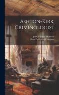 Ashton-Kirk, Criminologist di John Thomas Mcintyre edito da LEGARE STREET PR