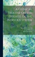 A Clinical Treatise On the Diseases of the Nervous System; Volume 1 di Jean Martin Charcot, Moriz Rosenthal, Leopold Putzel edito da LEGARE STREET PR