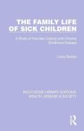 The Family Life Of Sick Children di Lindy Burton edito da Taylor & Francis Ltd