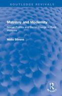 Matriliny And Modernity di Maila Stivens edito da Taylor & Francis Ltd