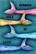 Mermaid Tails by Edith: College Ruled Composition Book Diary Lined Journal di Lacy Lovejoy edito da INDEPENDENTLY PUBLISHED