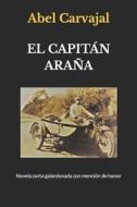 EL CAPITAN ARANA di Carvajal Abel Carvajal edito da Independently Published