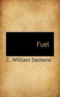 Fuel di C William Siemens edito da Bibliolife