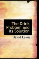 The Drink Problem And Its Solution di David Lewis edito da Bibliolife