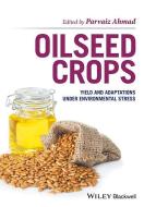 Oilseed Crops di Parvaiz Ahmad edito da Wiley-Blackwell