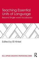 Teaching Essential Units of Language di Eli Hinkel edito da Taylor & Francis Ltd