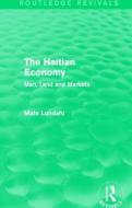The Haitian Economy di Mats Lundahl edito da Taylor & Francis Ltd