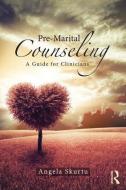 Pre-Marital Counseling di Angela (private practice Skurtu edito da Taylor & Francis Ltd
