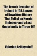 The French Invasion Of Ireland In '98. L di Valerian Gribaydoff edito da General Books