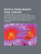 People From Grants Pass, Oregon: Carl Ba di Books Llc edito da Books LLC, Wiki Series