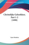 Christelijke Geloofsleer, Part 1-2 (1898) di Sytze Hoekstra edito da Kessinger Publishing