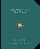 Jane Austen and Her Times di G. E. Mitton edito da Kessinger Publishing