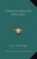 Chaucer and His England di G. G. Coulton edito da Kessinger Publishing