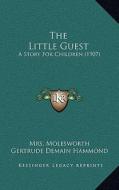 The Little Guest: A Story for Children (1907) di Mrs Molesworth edito da Kessinger Publishing