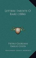 Lettere Inedite O Rare (1884) di Pietro Giordani edito da Kessinger Publishing