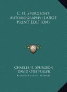 C. H. Spurgeon's Autobiography di Charles Haddon Spurgeon edito da Kessinger Publishing