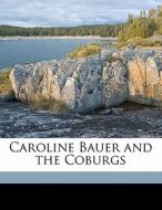 Caroline Bauer And The Coburgs di Karoline Bauer edito da Nabu Press