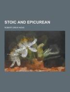 Stoic And Epicurean di Robert Drew Hicks edito da Theclassics.us