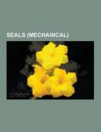 Seals (mechanical) di Source Wikipedia edito da University-press.org