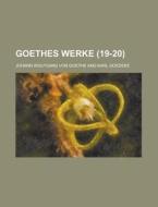 Goethes Werke (19-20) di Johann Wolfgang von Goethe, Johann Wolfgang Von Goethe edito da General Books Llc
