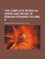The Complete Works in Verse and Prose of Edmund Spenser Volume 9 di Edmund Spenser edito da Rarebooksclub.com