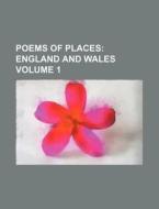 Poems of Places; England and Wales Volume 1 di Anonymous edito da Rarebooksclub.com